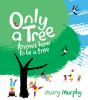 Book cover for "Only a tree knows how to be a tree"