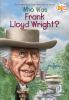 Book cover for "Who was Frank Lloyd Wright?".