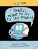 Book cover for "I really want to fly to the Moon!".