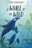 Book cover for "A whale of the wild"