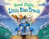 Book cover for "Good night, Little Blue Truck".
