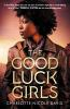Book cover for "The Good Luck Girls"