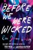 Book cover for "Before we were wicked".