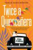Book cover for "Twice a quinceañera"