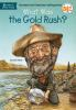 Book cover for "What was the Gold Rush?".