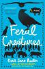 Book cover for "Feral creatures".