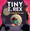 Book cover for "Tiny T. rex and the grand ta-da!".