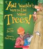 Book cover for "You wouldn't want to live without trees!".