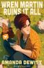 Book cover for "Wren Martin ruins it all"