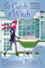 Book cover for "To catch a witch".