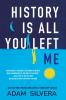 Book cover for "History is all you left me"