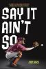 Book cover for "Say it ain't so".