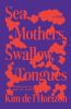 Book cover for "Sea, Mothers, Swallow, Tongues"