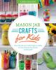 Book cover for "Mason jar crafts for kids"