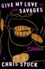 Book cover for "Give my love to the savages"