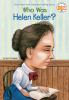 Book cover for "Who was Helen Keller?".