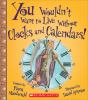 Book cover for "You wouldn't want to live without clocks and calendars!".