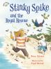 Book cover for "Stinky Spike and the royal rescue".