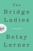 Book cover for "The bridge ladies"