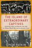 Book cover for "The island of extraordinary captives"