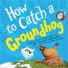 Book cover for "How to catch a groundhog".