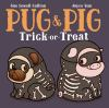 Book cover for "Pug & Pig trick-or-treat".