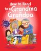 Book cover for "How to read to a grandma or grandpa".