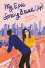 Book cover for "My epic spring break (up)"