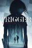 Book cover for "Trigger"