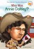 Book cover for "Who was Annie Oakley?".