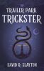Book cover for "Trailer park trickster".