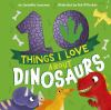 Book cover for "10 things I love about dinosaurs".