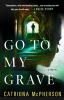 Book cover for "Go to my grave"