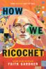 Book cover for "How we ricochet"