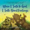 Book cover for "When I talk to God, I talk about feelings"