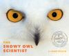 Book cover for "The snowy owl scientist".