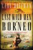 Book cover for "The last wild men of Borneo"