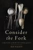 Book cover for "Consider the fork"