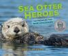 Book cover for "Sea otter heroes"