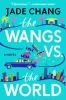 Book cover for "The Wangs vs. the world"