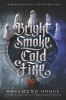Book cover for "Bright smoke, cold fire"