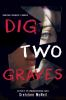 Book cover for "Dig two graves"