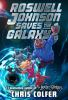 Book cover for "Roswell Johnson Saves the Galaxy!".