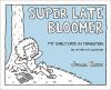 Book cover for "Super late bloomer"