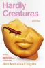 Book cover for "Hardly Creatures: Poems"