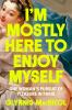 Book cover for "I'm mostly here to enjoy myself".
