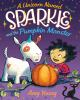 Book cover for "A unicorn named Sparkle and the pumpkin monster".