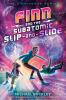 Book cover for "Finn and the subatomic slip-and-slide".