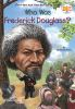 Book cover for "Who was Frederick Douglass?".