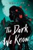 Book cover for "The dark we know"